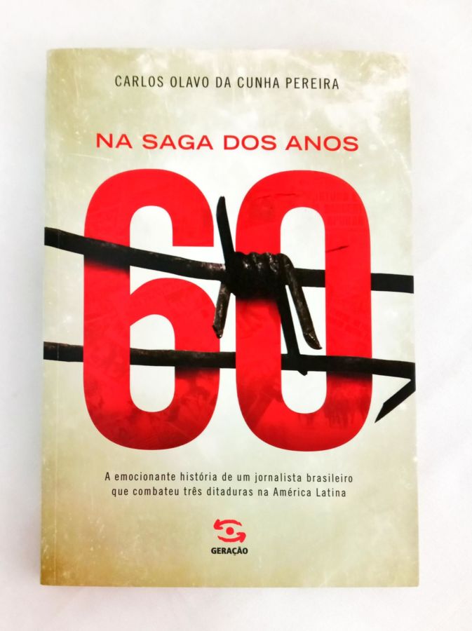 <a href="https://www.touchelivros.com.br/livro/na-saga-dos-anos-60/">Na Saga dos Anos 60 - Carlos Olavo da Cunha Pereira</a>