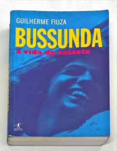 <a href="https://www.touchelivros.com.br/livro/bussunda-a-vida-do-casseta/">Bussunda – A Vida do Casseta - Guilherme Fiuza</a>