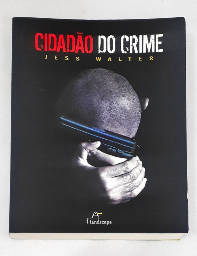 <a href="https://www.touchelivros.com.br/livro/cidadao-do-crime/">Cidadão Do Crime - Jess Walter</a>