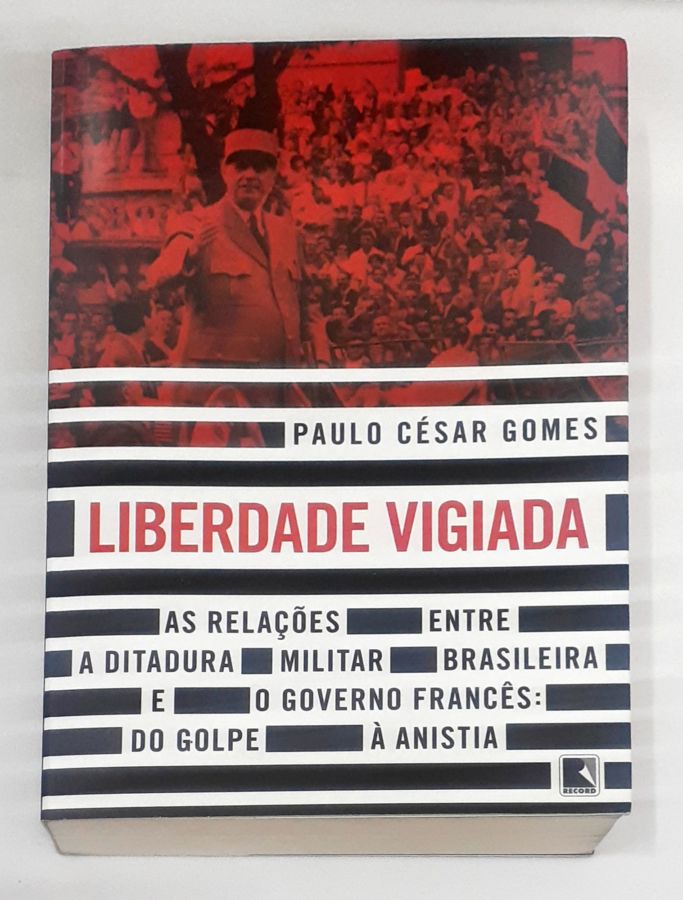 <a href="https://www.touchelivros.com.br/livro/liberdade-vigiada/">Liberdade Vigiada - Paulo César Gomes</a>