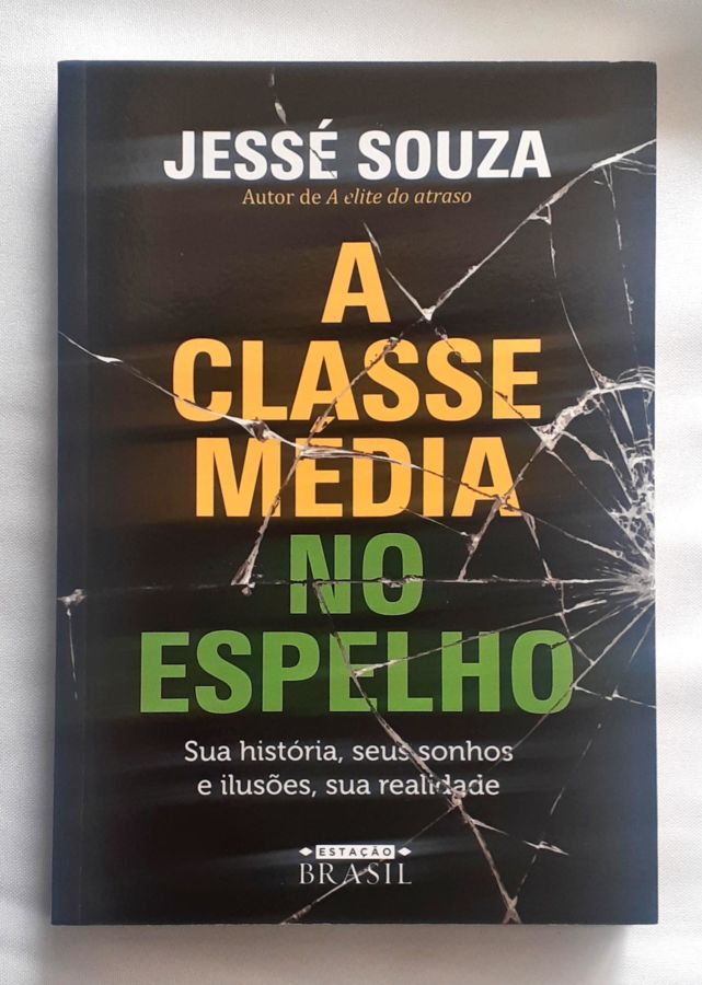 <a href="https://www.touchelivros.com.br/livro/a-classe-media-no-espelho/">A Classe Média no Espelho - Jessé Souza</a>