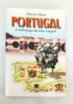 <a href="https://www.touchelivros.com.br/livro/portugal-lembrancas-de-uma-viagem/">Portugal – Lembranças de uma Viagem - Alberto Mosa</a>