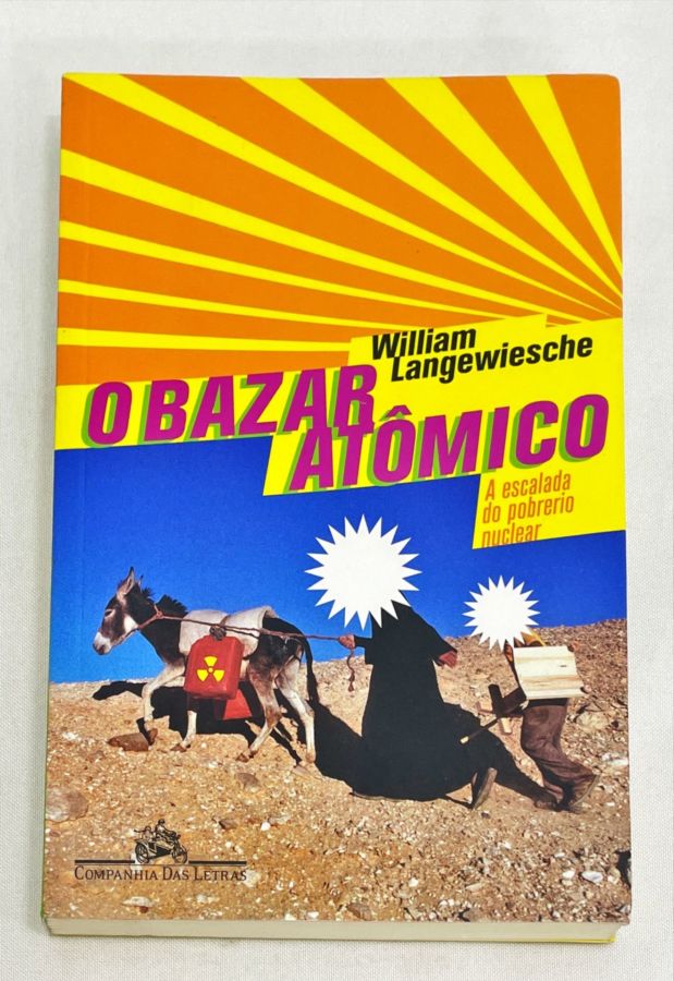 <a href="https://www.touchelivros.com.br/livro/o-bazar-atomico-a-escalada-do-pobrerio-nuclear/">O Bazar Atômico – A Escalada do Pobrerio Nuclear - William Langewiesche</a>