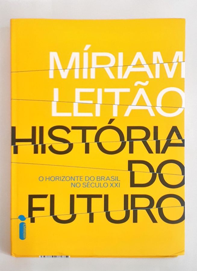 <a href="https://www.touchelivros.com.br/livro/historia-do-futuro/">História do Futuro - Míriam Leitão</a>