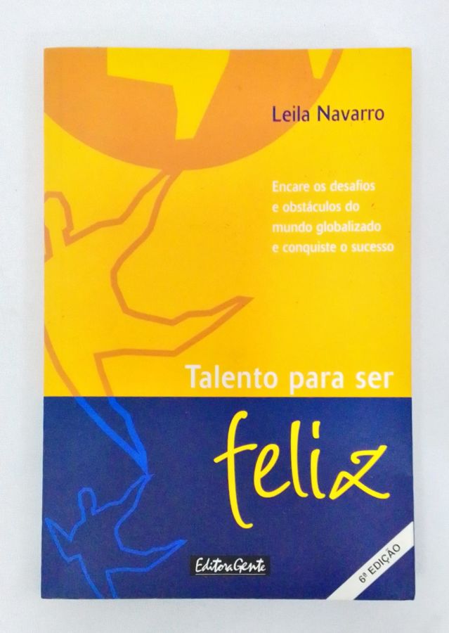 <a href="https://www.touchelivros.com.br/livro/talento-para-ser-feliz/">Talento Para Ser Feliz - Leila Navarro</a>