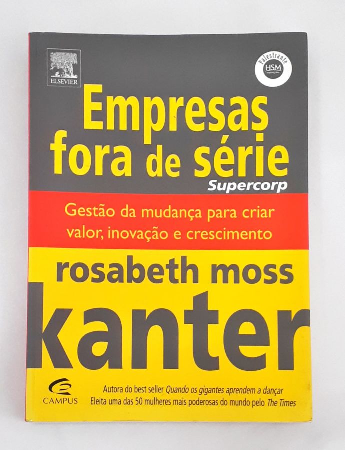 <a href="https://www.touchelivros.com.br/livro/empresas-fora-de-serie/">Empresas Fora De Serie - Rosabeth Moss Kanter</a>
