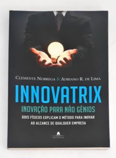 <a href="https://www.touchelivros.com.br/livro/innovatrix-inovacao-para-nao-genios/">Innovatrix – Inovação Para Não Gênios - Clemente Nobrega</a>