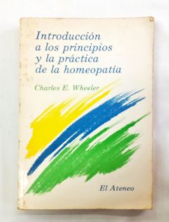 <a href="https://www.touchelivros.com.br/livro/intoduccion-a-los-principios-y-la-pratica-de-la-homeopatia/">Intoducción a los Principios y la Prática de la Homeopatía - Charles E. Wheeler</a>