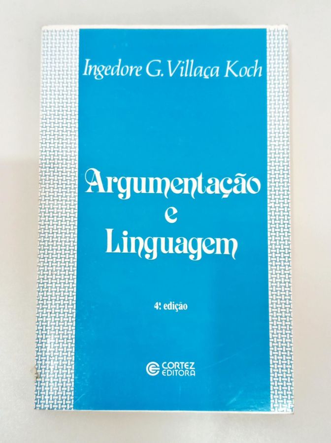 <a href="https://www.touchelivros.com.br/livro/argumentacao-e-linguagem/">Argumentação e Linguagem - Ingedore G. Villaça Koch</a>