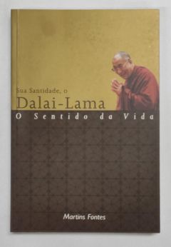 <a href="https://www.touchelivros.com.br/livro/o-sentido-da-vida/">O Sentido da Vida - Dalai-Lama</a>