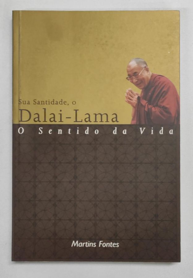 <a href="https://www.touchelivros.com.br/livro/o-sentido-da-vida/">O Sentido da Vida - Dalai-Lama</a>
