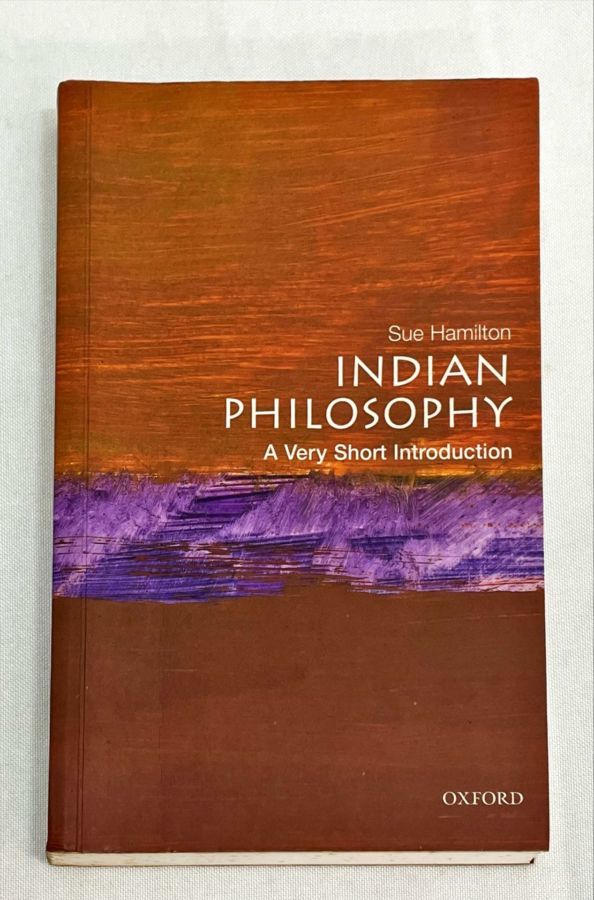 <a href="https://www.touchelivros.com.br/livro/indian-philosophy-a-very-short-introduction/">Indian Philosophy: A Very Short Introduction - Sue Hamilton</a>