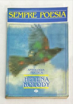 <a href="https://www.touchelivros.com.br/livro/sempre-poesia/">Sempre Poesia - Helena Kolody</a>