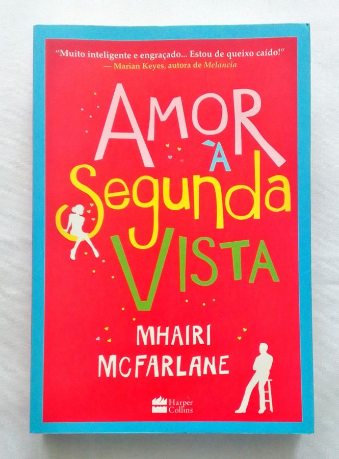 <a href="https://www.touchelivros.com.br/livro/amor-a-segunda-vista/">Amor à Segunda Vista - Mhairi McFarlane</a>