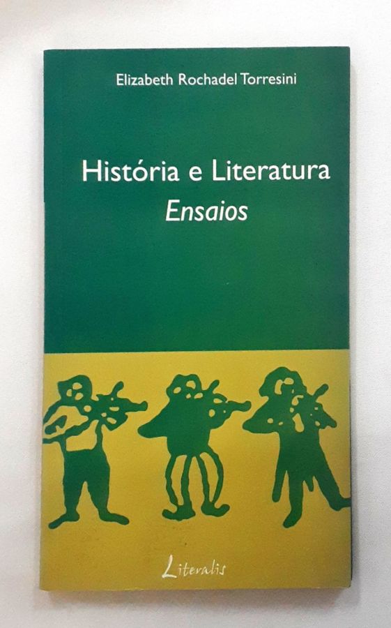 <a href="https://www.touchelivros.com.br/livro/historia-e-literatura-ensaios/">Historia e Literatura – Ensaios - Elizabeth Rochadel Torresini</a>