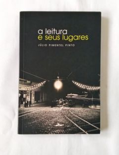 <a href="https://www.touchelivros.com.br/livro/a-leitura-e-seus-lugares-2/">A Leitura e Seus Lugares - Julio Pimentel Pinto</a>