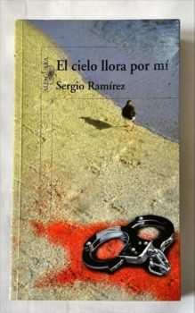 <a href="https://www.touchelivros.com.br/livro/el-cielo-llora-por-mi/">El Cielo Llora Por Mí - Sergio Ramírez</a>