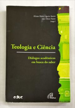<a href="https://www.touchelivros.com.br/livro/teologia-e-ciencia/">Teologia e Ciência - Afonso Maria Ligorio Soares; João Décio Passos</a>