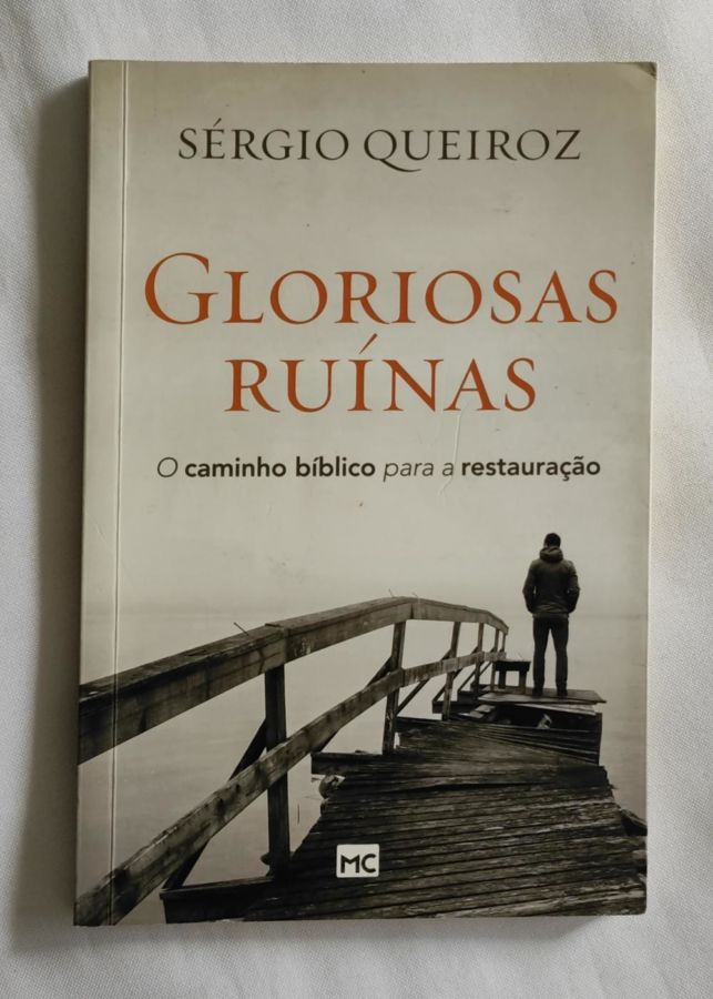 <a href="https://www.touchelivros.com.br/livro/gloriosas-ruinas/">Gloriosas Ruínas - Sérgio Queiroz</a>