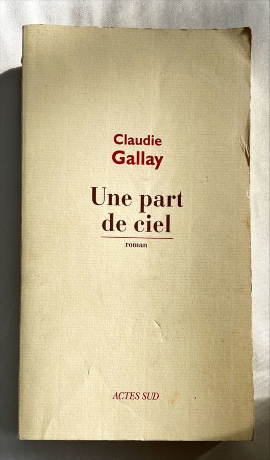 <a href="https://www.touchelivros.com.br/livro/une-part-de-ciel/">Une Part de Ciel - Claudie Gallay</a>