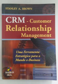 <a href="https://www.touchelivros.com.br/livro/crm-customer-relationship-management/">CRM – Customer Relationship Management - Stanley A. Brown</a>