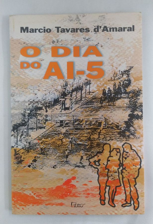 <a href="https://www.touchelivros.com.br/livro/o-dia-do-ai-5/">O Dia Do AI-5 - Marcio Tavares Amaral</a>