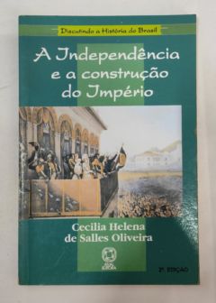 <a href="https://www.touchelivros.com.br/livro/a-independencia-e-a-construcao-do-imperio/">A Independência e a Construção do Império - Cecilia Helena de Salles Oliveira</a>