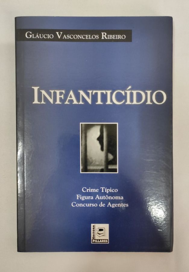 <a href="https://www.touchelivros.com.br/livro/infanticidio/">Infanticídio - Gláucio Vasconcelos Ribeiro</a>