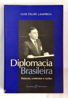 <a href="https://www.touchelivros.com.br/livro/diplomacia-brasileira/">Diplomacia Brasileira - Luiz Felipe Lampreia</a>