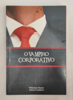 <a href="https://www.touchelivros.com.br/livro/o-vampiro-corporativo/">O Vampiro Corporativo - Wilerson Sturm e Alison Cordeiro</a>