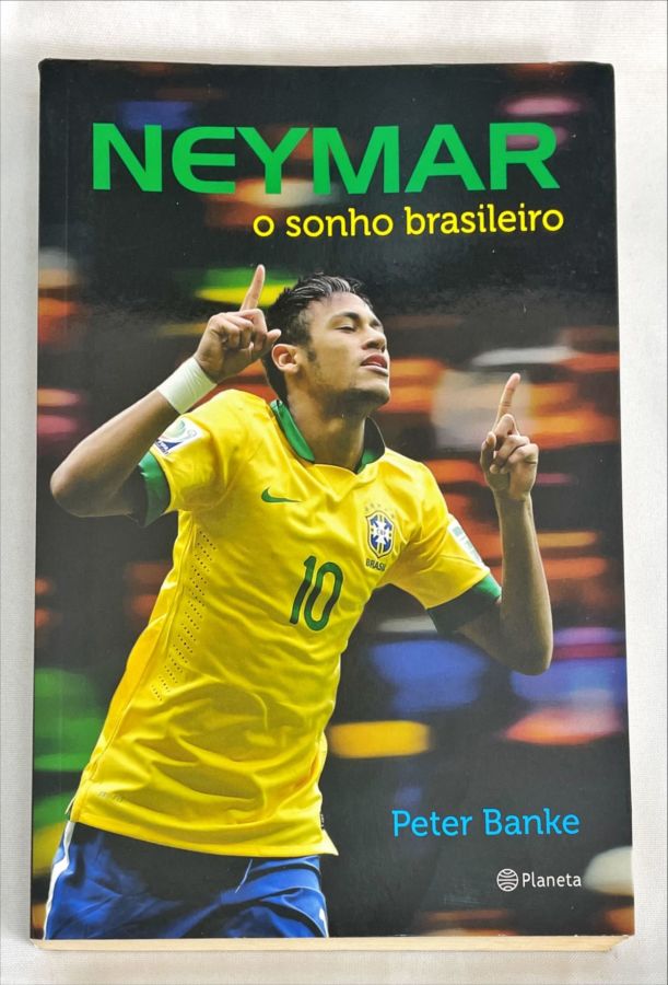 <a href="https://www.touchelivros.com.br/livro/neymar-o-sonho-brasileiro/">Neymar: O Sonho Brasileiro - Peter Banke</a>