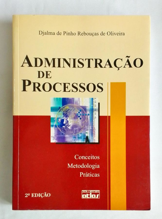 <a href="https://www.touchelivros.com.br/livro/administracao-de-processos/">Administração de Processos - Djalma de Pinho Rebouças de Oliveira</a>