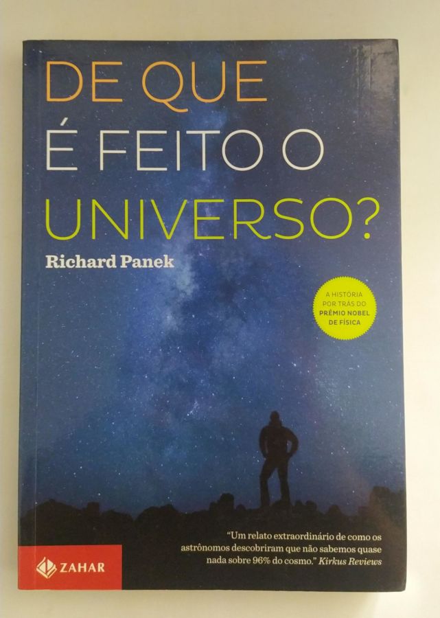 <a href="https://www.touchelivros.com.br/livro/de-que-e-feito-o-universo/">De Que é Feito o Universo? - Richard Panek</a>