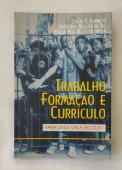 <a href="https://www.touchelivros.com.br/livro/trabalho-formacao-e-curriculo/">Trabalho, Formação e Currículo - Celso J. Ferretti</a>