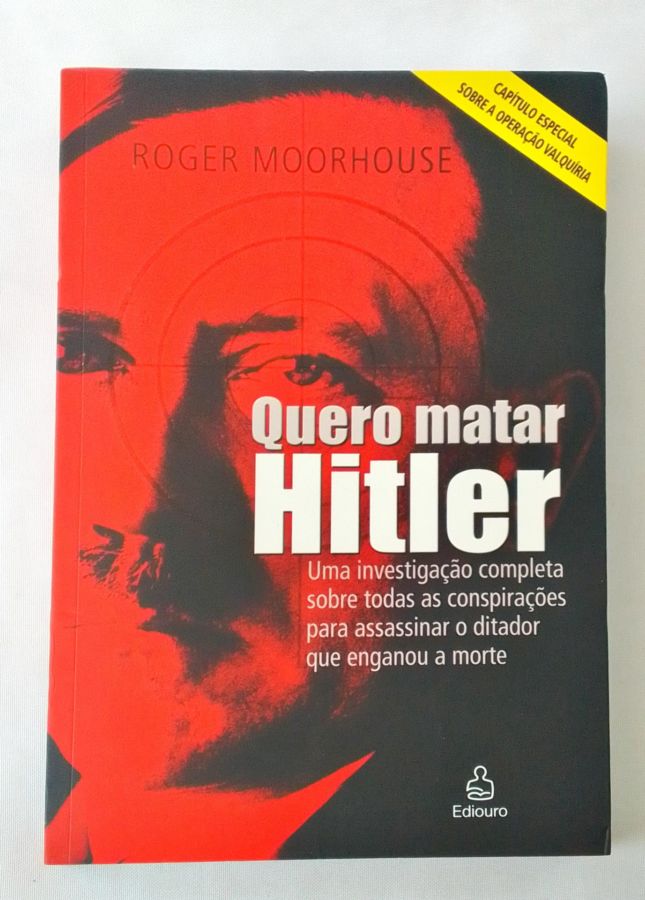 <a href="https://www.touchelivros.com.br/livro/quero-matar-hitler/">Quero Matar Hitler - Roger Moorhouse</a>