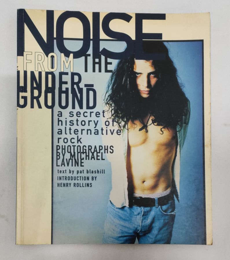 <a href="https://www.touchelivros.com.br/livro/noise-from-the-underground/">Noise From The Underground - Michael Lavine; Pat Blashill; Henry Rollins</a>