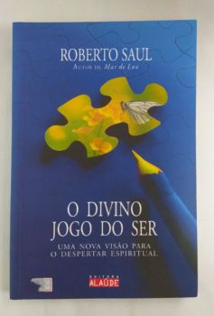 <a href="https://www.touchelivros.com.br/livro/o-divino-jogo-do-ser/">O Divino Jogo do Ser - Roberto Saul</a>