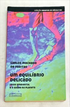 <a href="https://www.touchelivros.com.br/livro/um-equilibrio-delicado-crise-ambiental-e-saude-do-planeta/">Um Equilibrio Delicado – Crise Ambiental e Saúde do Planeta - Carlos Machado de Freitas</a>