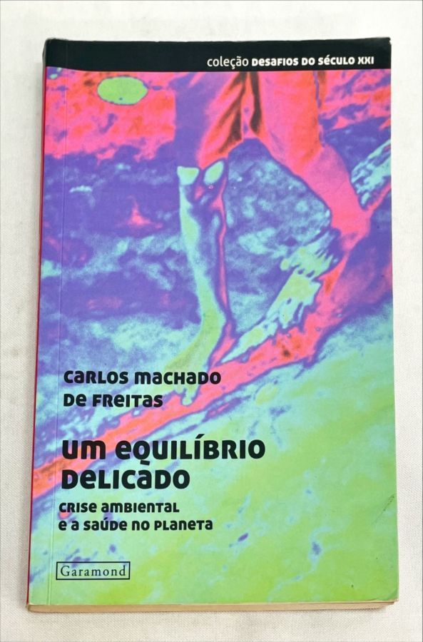 <a href="https://www.touchelivros.com.br/livro/um-equilibrio-delicado-crise-ambiental-e-saude-do-planeta/">Um Equilibrio Delicado – Crise Ambiental e Saúde do Planeta - Carlos Machado de Freitas</a>