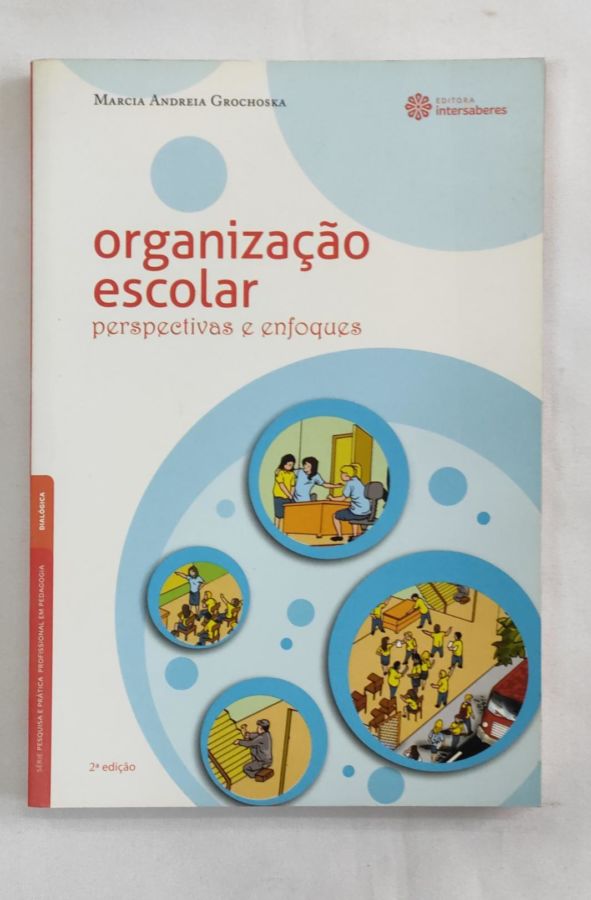 <a href="https://www.touchelivros.com.br/livro/organizacao-escolar/">Organizaçao Escolar - Marcia Andreia Grochoska</a>