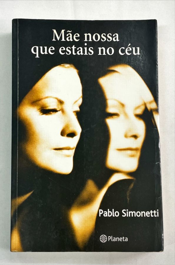 <a href="https://www.touchelivros.com.br/livro/mae-nossa-que-estais-no-ceu-3/">Mãe Nossa que Estais no Céu - Pablo Simonetti</a>