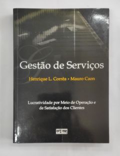 <a href="https://www.touchelivros.com.br/livro/gestao-de-servicos/">Gestão de Serviços - Henrique L. Corrêa; Mauro Caon</a>