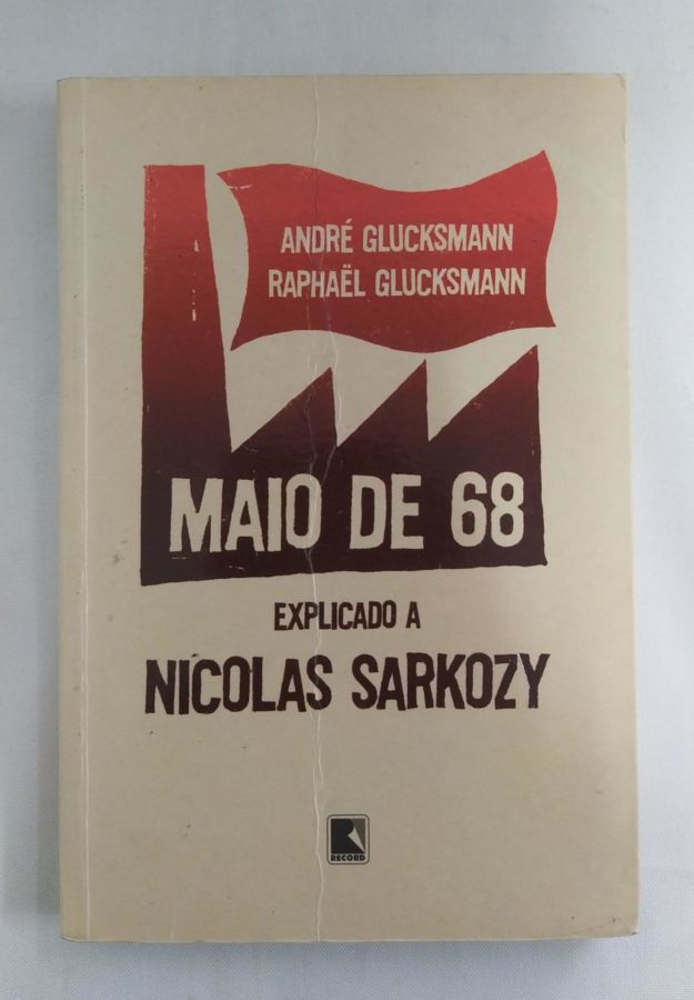<a href="https://www.touchelivros.com.br/livro/maio-de-68-explicado-a-nicolas-sarkozy/">Maio de 68 Explicado a Nicolas Sarkozy - André Glucksmann e Raphael Glucksmann</a>