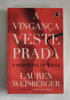 <a href="https://www.touchelivros.com.br/livro/a-vinganca-veste-prada/">A Vingança Veste Prada - Lauren Weisberger</a>