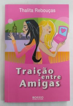<a href="https://www.touchelivros.com.br/livro/traicao-entre-amigas/">Traição Entre Amigas - Thalita Rebouças</a>