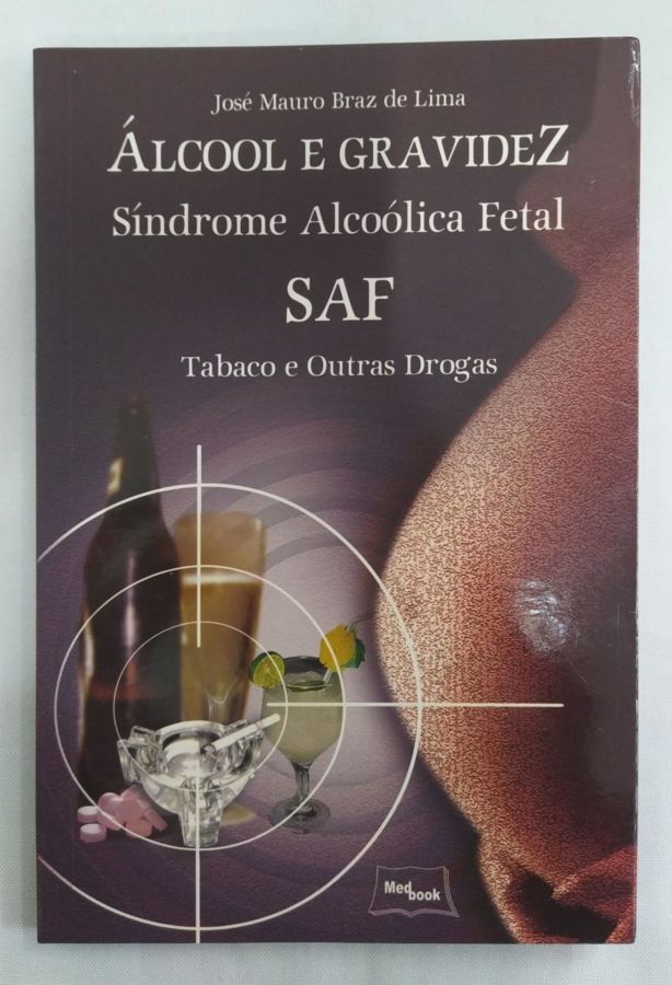 <a href="https://www.touchelivros.com.br/livro/alcool-e-gravidez-sindrome-alcoolica-fetal-saf/">Álcool e Gravidez. Síndrome Alcoólica Fetal. SAF - José Mauro Bráz de Lima</a>