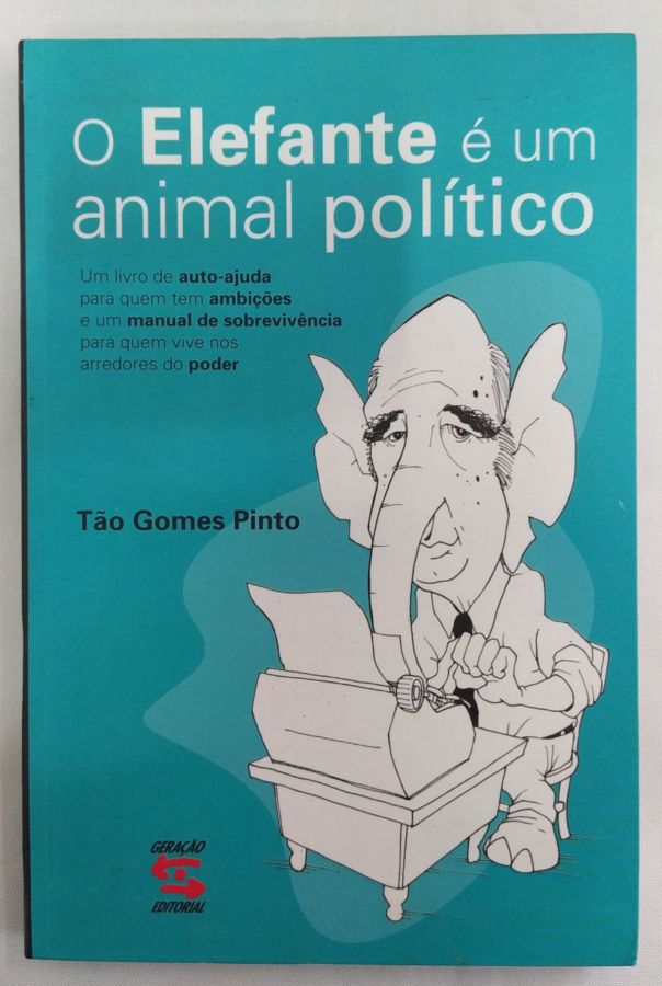 <a href="https://www.touchelivros.com.br/livro/o-elefante-e-um-animal-politico/">O Elefante é um Animal Político - Tão Gomes Pinto</a>
