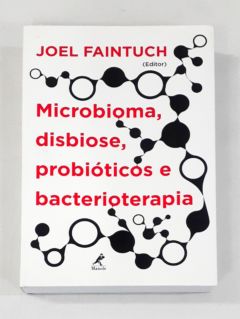 <a href="https://www.touchelivros.com.br/livro/microbioma-disbiose-probioticos-e-bacterioterapia/">Microbioma, Disbiose, Probióticos e Bacterioterapia - Joel Faintuch</a>