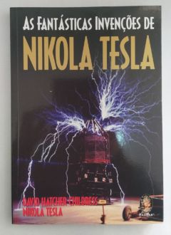 <a href="https://www.touchelivros.com.br/livro/as-fantasticas-invencoes-de-nikola-tesla/">As Fantásticas Invenções de Nikola Tesla - David Hatcher Childress</a>