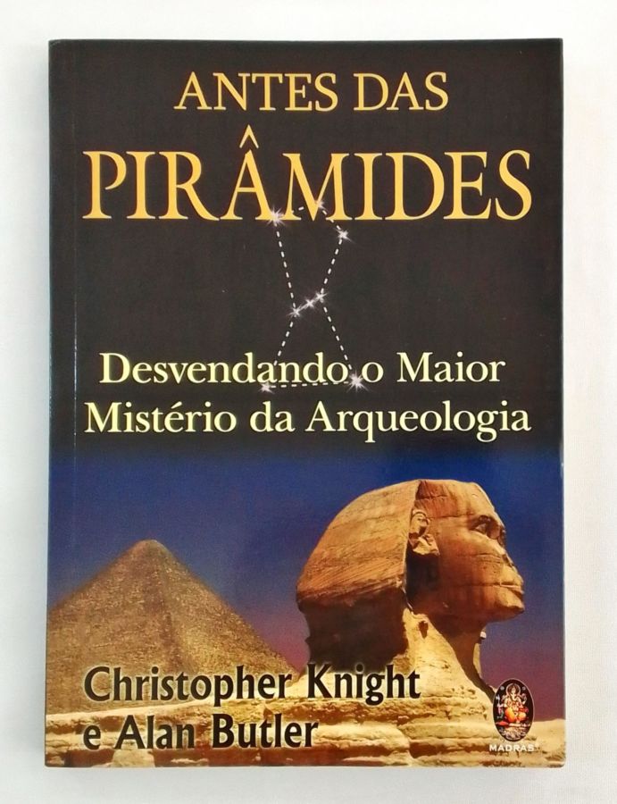 <a href="https://www.touchelivros.com.br/livro/antes-das-piramides/">Antes das Pirâmides - Christopher Knight; Alan Butler</a>